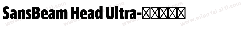 SansBeam Head Ultra字体转换
